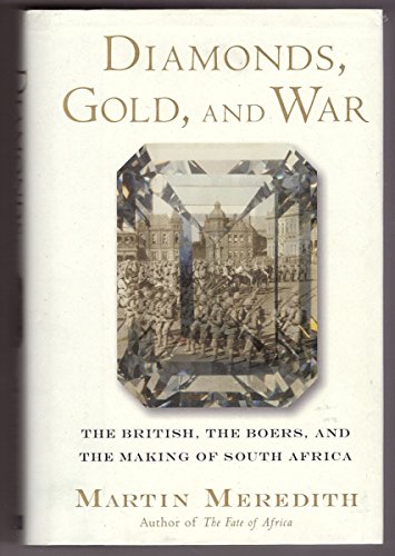 Diamonds, Gold, and War: The British, the Boers, and the Making of South Africa