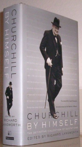 Churchill by Himself: The Definitive Collection of Quotations