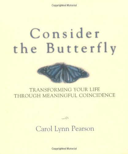 Consider the Butterfly: Transforming Your Life Through Meaningful Coincidence