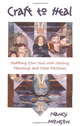 Craft to Heal: Soothing Your Soul With Sewing, Painting, and Other Pastimes