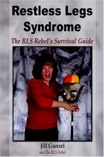 Restless Legs Syndrome: The RLS Rebel's Survival Guide