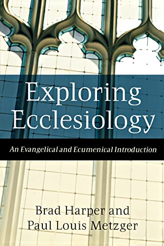 Exploring Ecclesiology: An Evangelical and Ecumenical Introduction