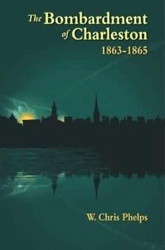 Bombardment of Charleston, The: 1863-1865
