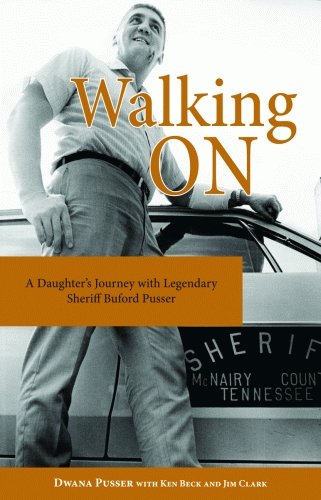 Walking On: A Daughter's Journey With Legendary Sheriff Buford Pusser