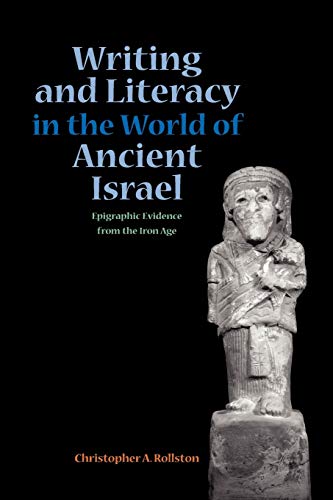 Writing and Literacy in the World of Ancient Israel: Epigraphic Evidence from the Iron Age (Archaeology and Biblical Studies 11) (Sbl - Archaeology and Biblical Studies)