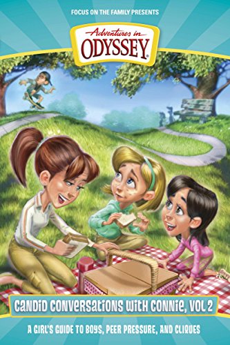 Candid Conversations with Connie, Volume 2: A Girl's Guide to Boys, Peer Pressure, and Cliques (Adventures in Odyssey Books)