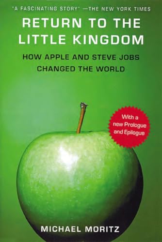 Return to the Little Kingdom: Steve Jobs and the Creation of Apple