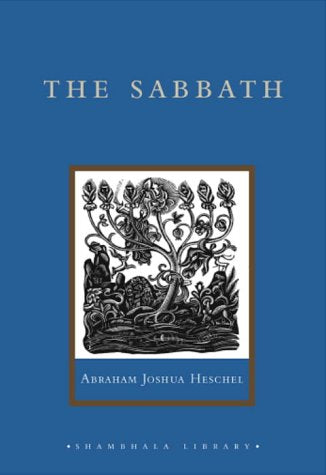 The Sabbath: Its Meaning for the Modern Man (Shambhala Library)