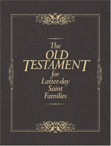 The Old Testament for Latter-Day Saint Families: Illustrated King James Version with Helps for Children