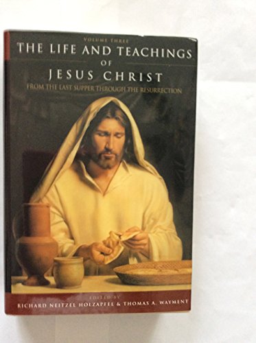 The Life and Teachings of Jesus Christ Volume three