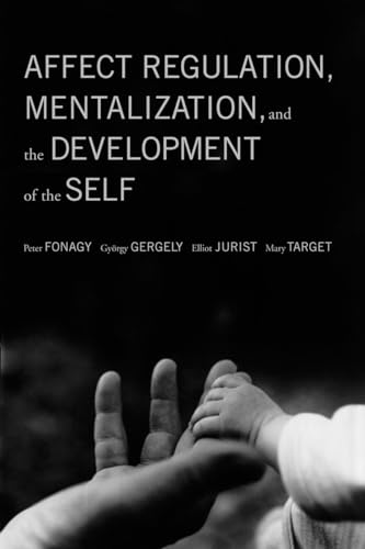 Affect Regulation, Mentalization, and the Development of Self