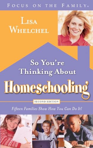 So You're Thinking About Homeschooling: Second Edition: Fifteen Families Show How You Can Do It (Focus on the Family)