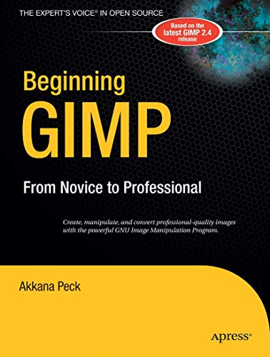 Cover of Beginning GIMP: From Novice to Professional (Beginning Series: Open Source) by Peck, Akkana, Paperback Book