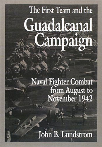First Team and Guadalcanal Campaign: Naval Fighter Combat from August to November 1942