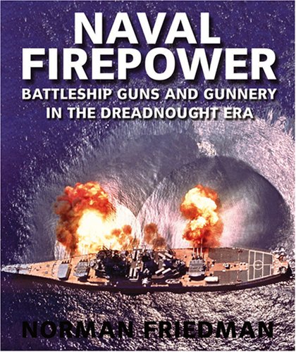 Naval Firepower: Battleship Guns and Gunnery in the Dreadnought Era