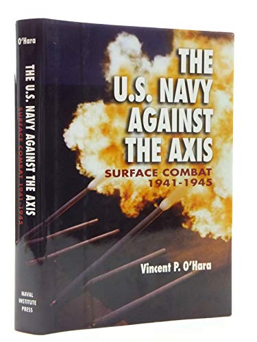 The U.S. Navy Against the Axis: Surface Combat, 1941-1945