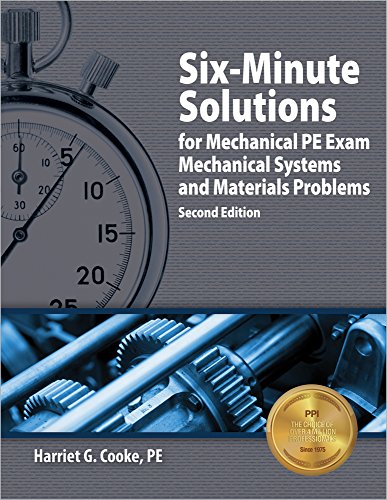 Six-Minute Solutions for Mechanical PE Exam Mechanical Systems and Materials Problems, 2nd Ed