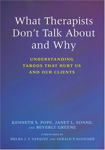 What Therapists Don't Talk About And Why: Understanding Taboos That Hurt Us And Our Clients