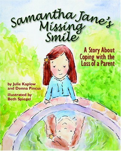 Cover of Samantha Jane's Missing Smile: A Story About Coping With the Loss of a Parent by Kaplow, Julie, paperback Book