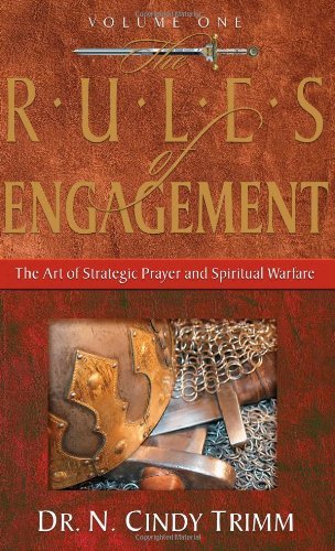 The Rules of Engagement: The Art of Strategic Prayer And Spiritual Warfare