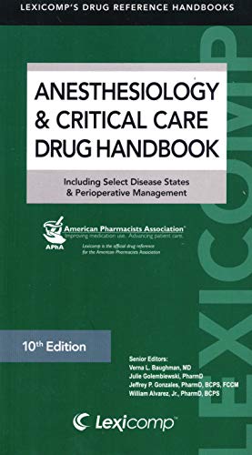 Anesthesiology & Critical Care Drug Handbook 2011-2012: Including Select Disease States & Perioperative Management (Lexicomp's Drug Reference Handbooks)