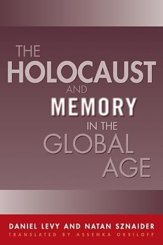 Holocaust And Memory In The Global Age (Politics History & Social Chan)