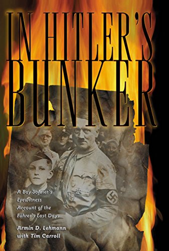 In Hitler's Bunker: A Boy Soldier's Eyewitness Account of the Fuhrer's Last Days