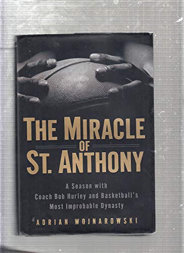 The Miracle of St. Anthony: A Season with Coach Bob Hurley and Basketball's Most Improbable Dynasty