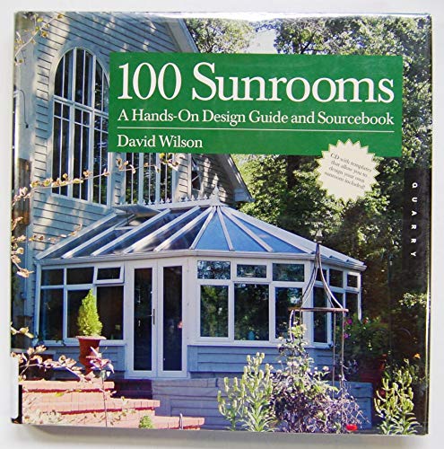 100 Sunrooms: A Hands on Design Guide and Sourcebook