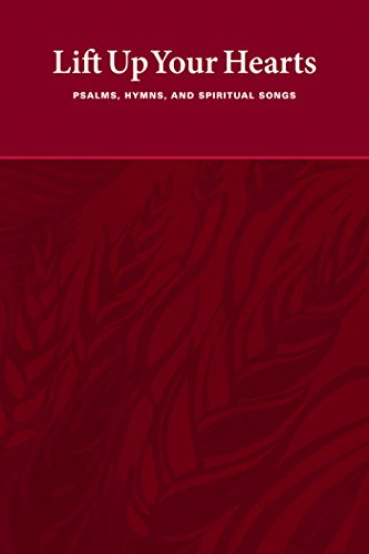 Lift Up Your Hearts: Psalms, Hymns, and Spiritual Songs