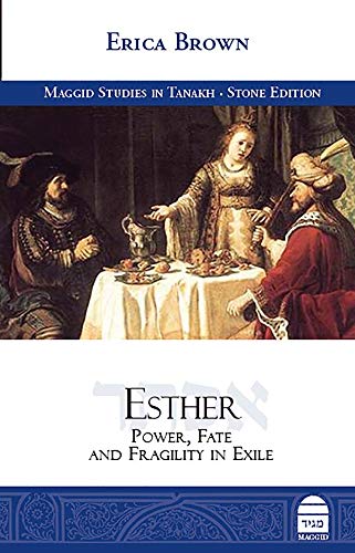 Esther: Power, Fate and Fragility in Exile (Maggid Studies in Tanakh)