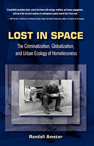 Cover of Lost in Space: The Criminalization, Globalization, and Urban Ecology of Homelessness by Randall Amster, paperback Book