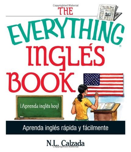 The Everything Ingles Book: Aprende Ingles Rapida Y Facilmente (Spanish Edition)