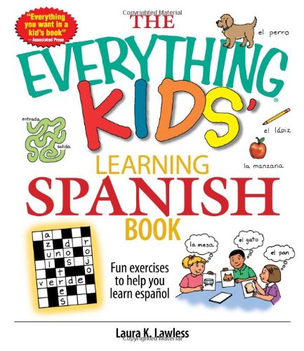 The Everything Kids' Learning Spanish Book: Fun Exercises to Help You Learn Español