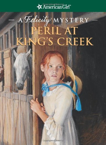 Peril at King's Creek: A Felicity Mystery (American Girl Mysteries)