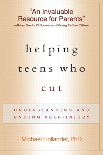 Helping Teens Who Cut, First Edition: Understanding and Ending Self-Injury
