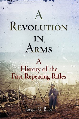 A Revolution in Arms: A History of the First Repeating Rifles