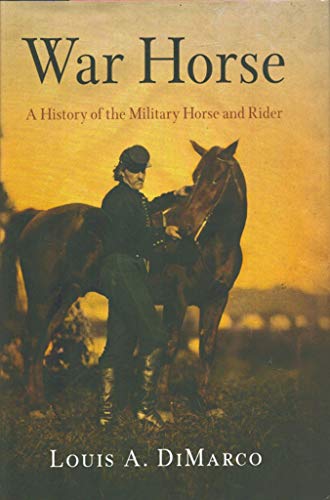 War Horse: A History of the Military Horse and Rider