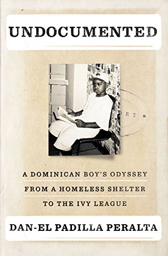 Undocumented: A Dominican Boy's Odyssey from a Homeless Shelter to the Ivy League