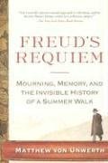 Freud's Requiem: Mourning, Memory, and the Invisible History of a Summer Walk