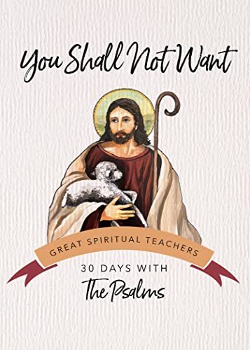 You Shall Not Want: The Psalms (30 Days With a Great Spiritual Teacher)