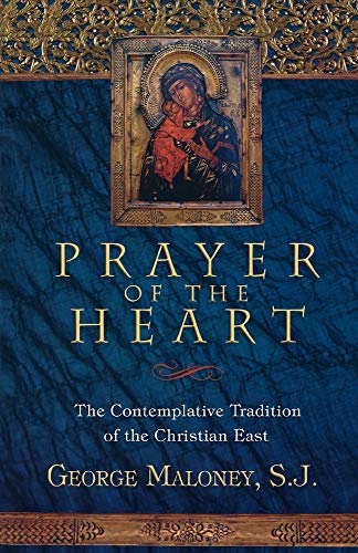 Prayer of the Heart: The Contemplative Tradition of the Christian East