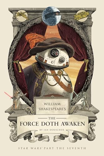 William Shakespeare's The Force Doth Awaken: Star Wars Part the Seventh (William Shakespeare's Star Wars)