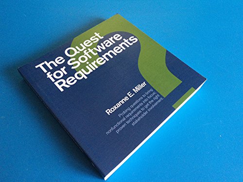 The Quest for Software Requirements: Probing Questions to Bring Nonfunctional Requirements into Focus; Proven Techniques to Get the Right Stakeholder Involvement