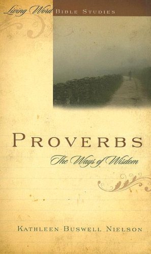 Proverbs: the Ways of Wisdom (Living Word Bible Studies)