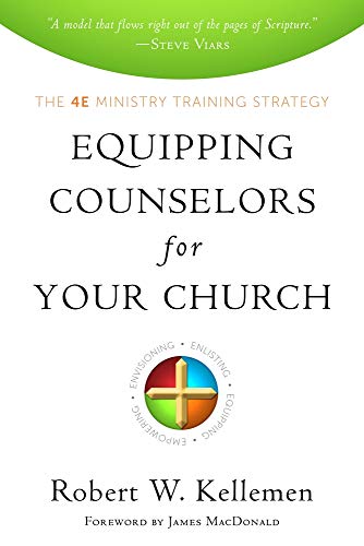 Equipping Counselors for Your Church: The 4e Ministry Training Strategy