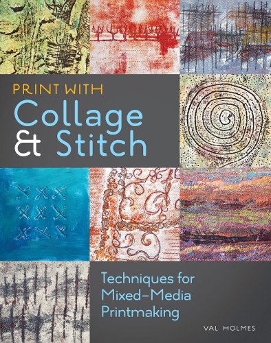 Print with Collage and Stitch: Techniques for Mixed-Media Printmaking