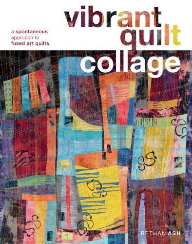 Vibrant Quilt Collage: A Spontaneous Approach to Fused Art Quilts