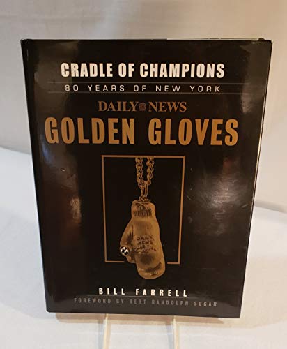 Cradle of Champions: 80 Years of New York Daily News Golden Gloves