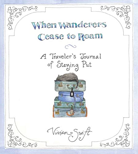 When Wanderers Cease to Roam: A Traveler's Journal of Staying Put